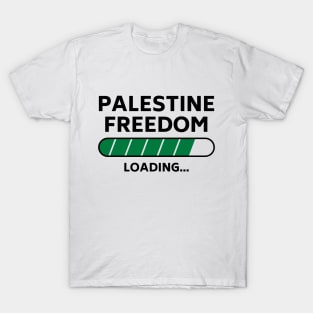 Palestine Freedom Loading, Palestine will be free -blk T-Shirt